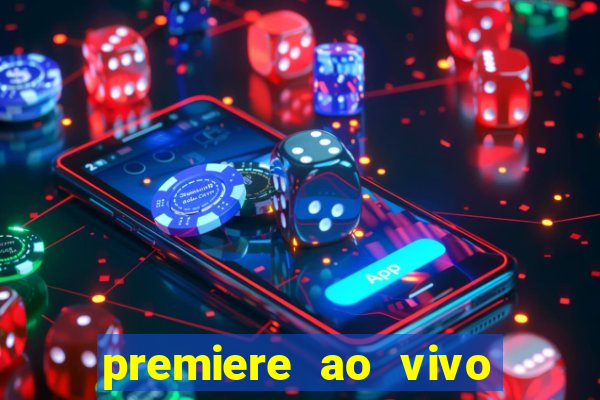 premiere ao vivo em hd